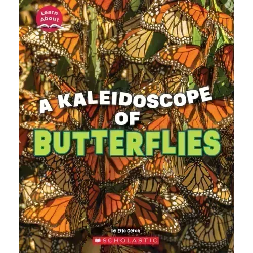 A Kaleidoscope of Butterflies (Learn About: Animals)