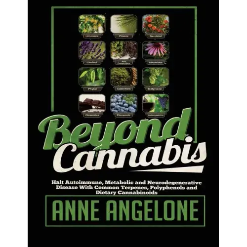 Beyond Cannabis: Halt Autoimmune, Metabolic and Neurodegenerative Disease With Common Terpenes, Polyphenols and Dietary Cannabinoids