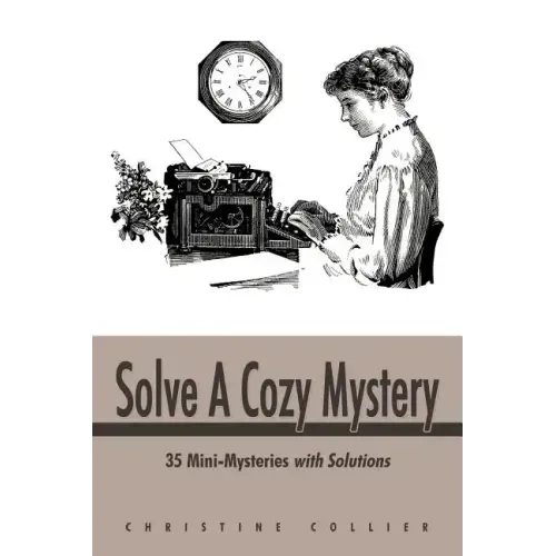 Solve a Cozy Mystery: 35 Mini-Mysteries with Solutions