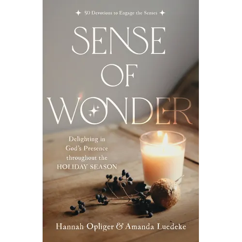 Sense of Wonder: Delighting in God's Presence Throughout the Holiday Season