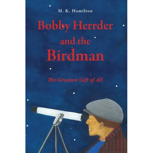 Bobby Herrder and the Birdman Bobby Herrder y El Hombre Pájaro: The Greatest Gift of All El Regalo Más Grande de Todos