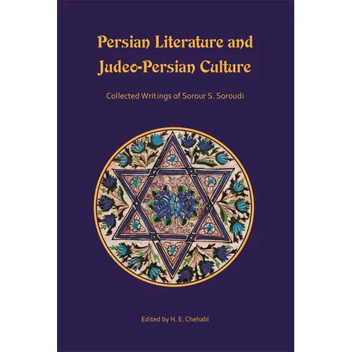 Persian Literature and Judeo-Persian Culture: Collected Writings of Sorour S. Soroudi