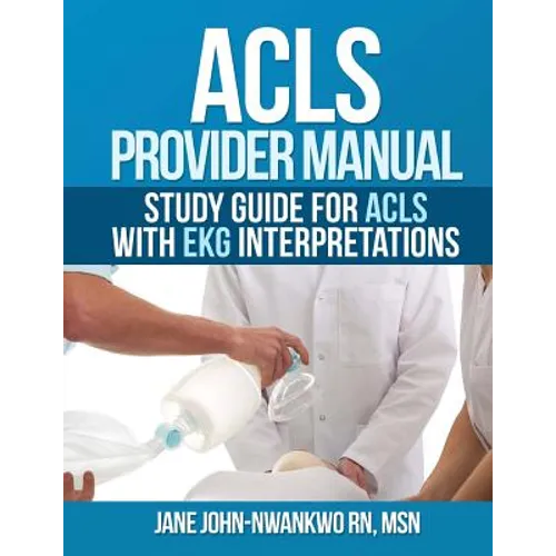 ACLS Provider Manual: Study Guide for ACLS with EKG interpretations