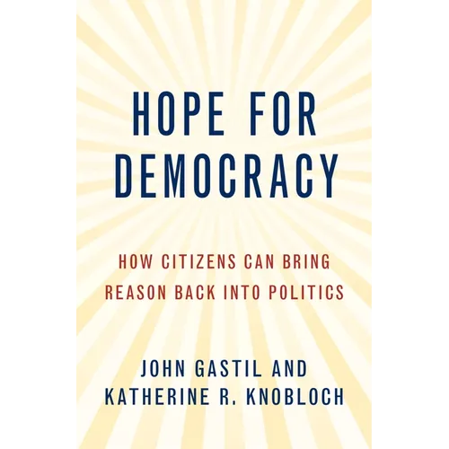 Hope for Democracy: How Citizens Can Bring Reason Back Into Politics
