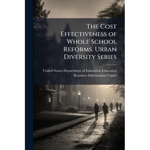 The Cost Effectiveness of Whole School Reforms. Urban Diversity Series