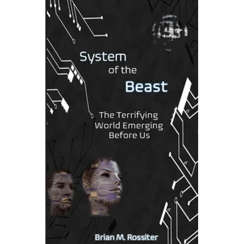 System of the Beast: The Terrifying World Emerging Before Us