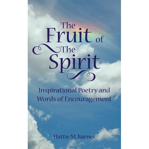 The Fruit of the Spirit: Inspirational Poetry and Words of Encouragement