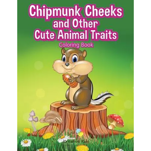 Chipmunk Cheeks and Other Cute Animal Traits Coloring Book