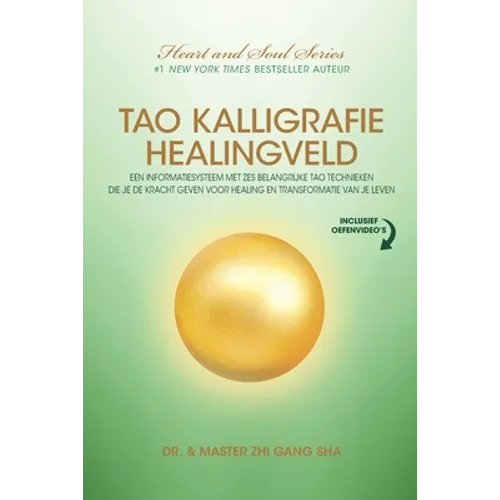 Tao Kalligrafie Healingveld: Een Informatiesysteem Met Zes Belangrijke Tao Technieken Die Je De Kracht Geven Voor Healing En Transformatie Van Je Leve