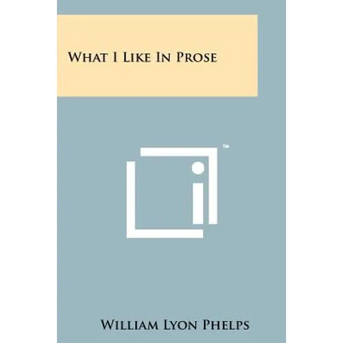 What I Like in Prose