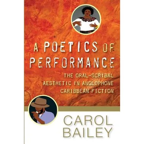 A Poetics of Performance: The Oral-Scribal Aesthetic in Anglophone Caribbean Fiction