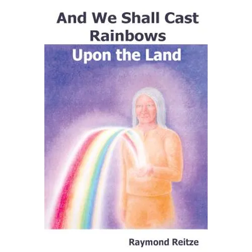 And We Shall Cast Rainbows Upon The Land