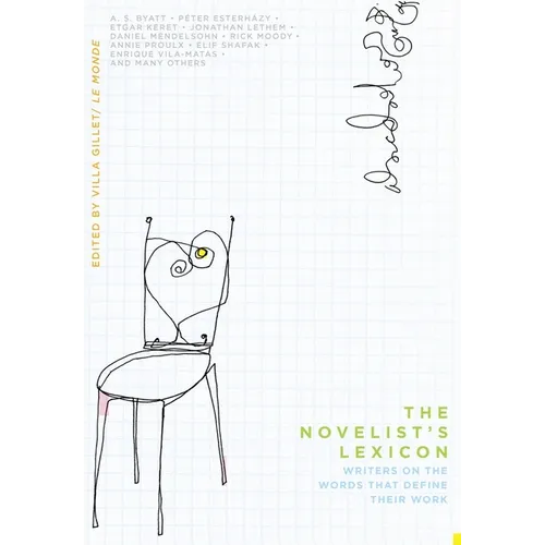 The Novelist's Lexicon: Writers on the Words That Define Their Work