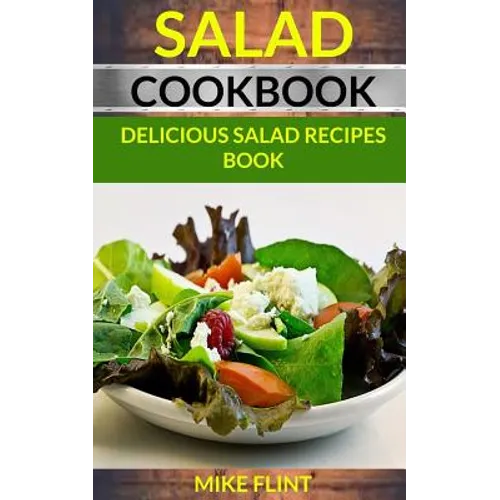 Salad Cookbook: Delicious Salad Recipes Book