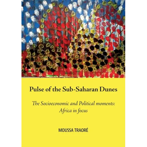 Pulse of the Sub-Saharan Dunes, The Socioeconomic and Political moments: Africa in focus
