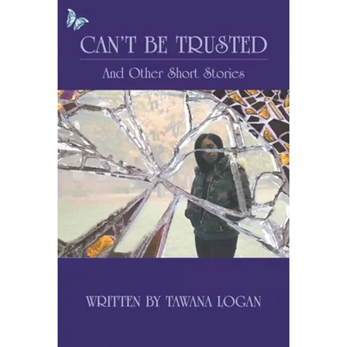 Can't Be Trusted: And Other Short Stories