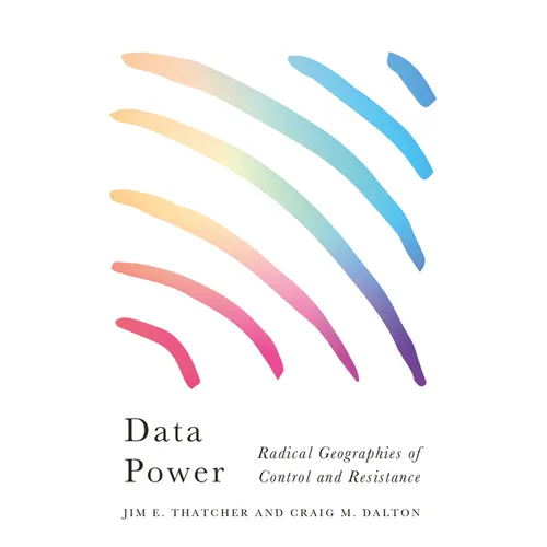 Data Power: Radical Geographies of Control and Resistance