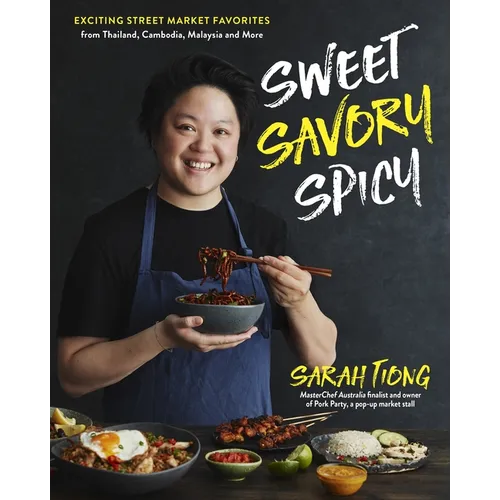 Sweet, Savory, Spicy: Exciting Street Market Food from Thailand, Cambodia, Malaysia and More