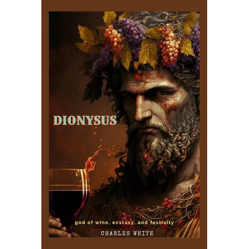Dionysus: god of wine, ecstasy, and festivity