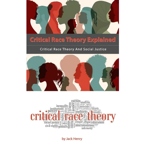 Critical Race Theory Explained: Critical Race Theory And Social Justice