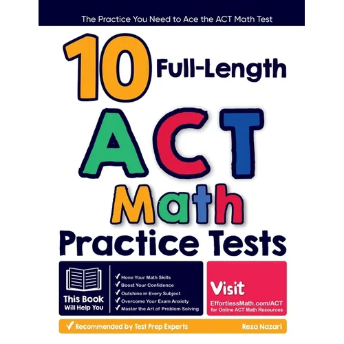 10 Full Length ACT Math Practice Tests: The Practice You Need to Ace the ACT Math Test