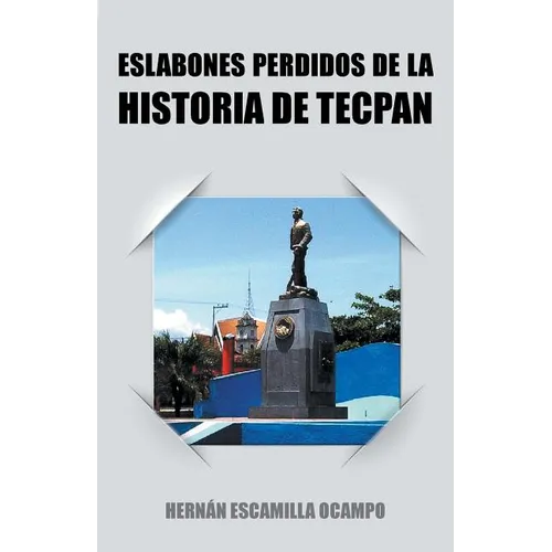 Eslabones Perdidos de La Historia de Tecpan