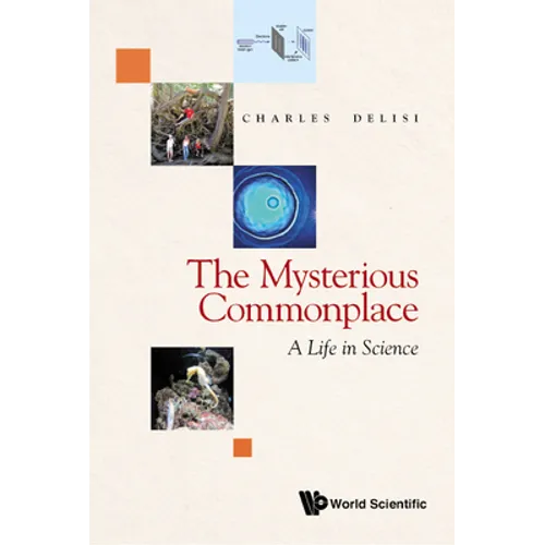The Mysterious Commonplace: A Life in Science