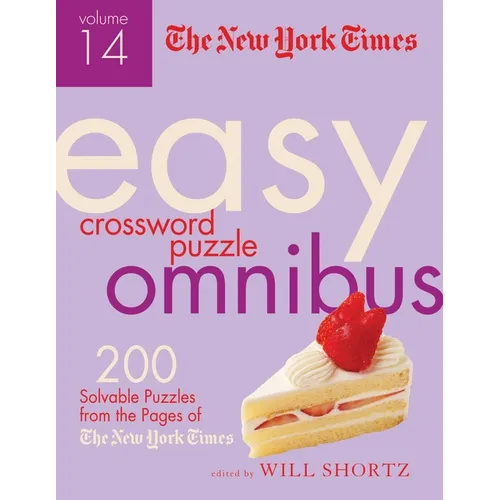 The New York Times Easy Crossword Puzzle Omnibus Volume 14: 200 Solvable Puzzles from the Pages of the New York Times