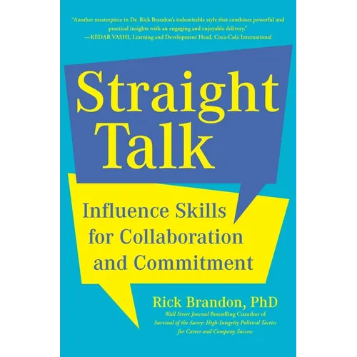 Straight Talk: Influence Skills for Collaboration and Commitment