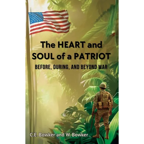 The HEART and SOUL of a PATRIOT - Before, During, and Beyond War
