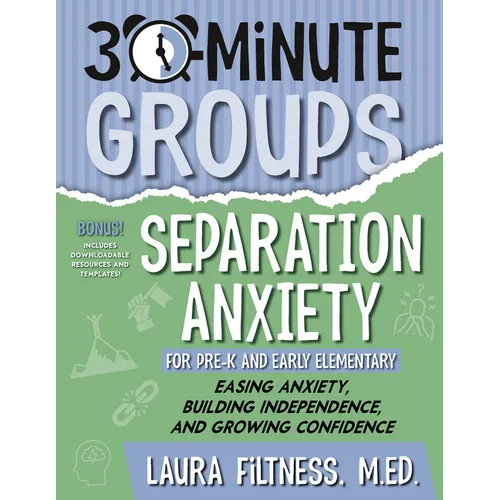 30-Minute Groups: Separation Anxiety: Easing Anxiety, Building Independence, and Growing Confidence