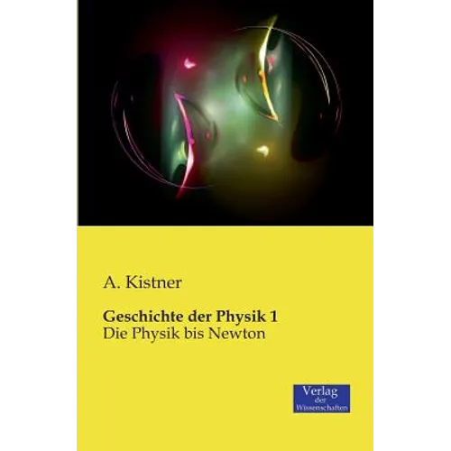 Geschichte der Physik 1: Die Physik bis Newton