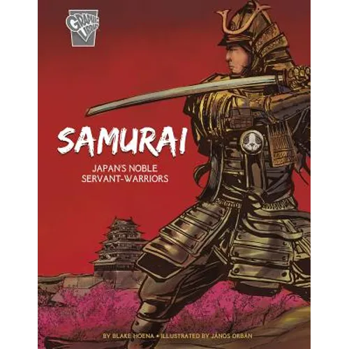 Samurai: Japan's Noble Servant-Warriors