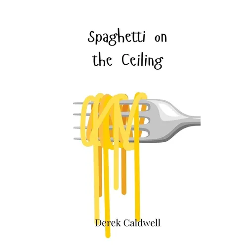 Spaghetti on the Ceiling