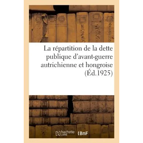 La Répartition de la Dette Publique d'Avant-Guerre Autrichienne Et Hongroise