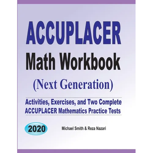 Accuplacer Math Workbook: Exercises, Activities, and Two Full-Length Accuplacer Math Practice Tests