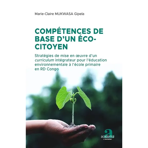 Compétences de base d'un éco-citoyen: Stratégies de mise en oeuvre d'un curriculum intégrateur pour l'éducation environnementale à l'école primaire en