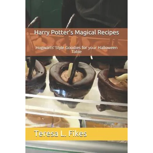 Harry Potter's Magical Recipes: Hogwarts' Style Goodies for your Halloween Table