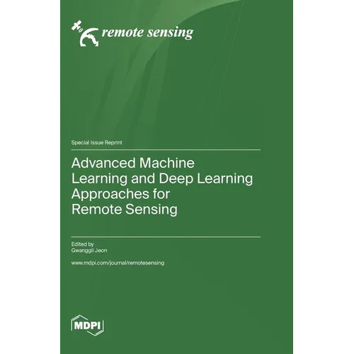 Advanced Machine Learning and Deep Learning Approaches for Remote Sensing