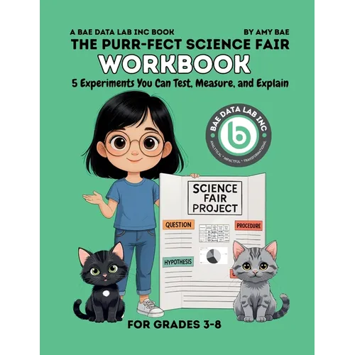 The Purr-Fect Science Fair Workbook: 5 Experiments You Can Test, Measure, and Explain