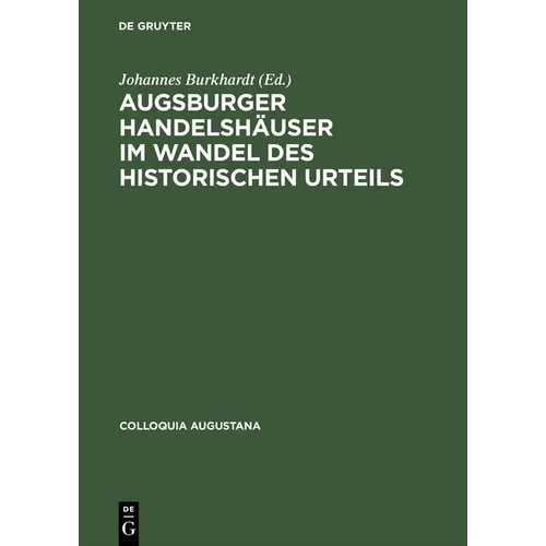 Augsburger Handelshäuser Im Wandel Des Historischen Urteils