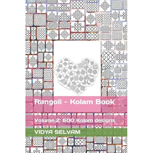 Rangoli - Kolam Book: Volume 2: 600 Kolam designs
