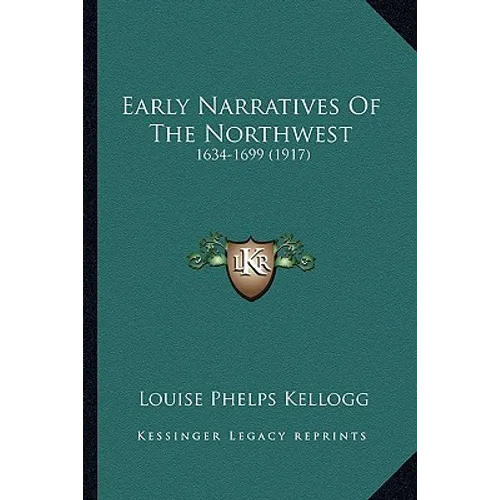 Early Narratives Of The Northwest: 1634-1699 (1917)