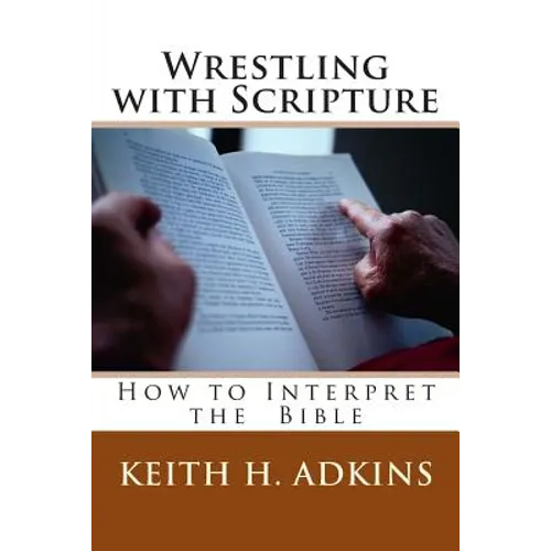 Wrestling with Scripture: How to Interpret the Bible