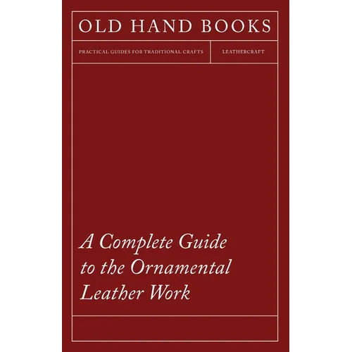 A Complete Guide to the Ornamental Leather Work