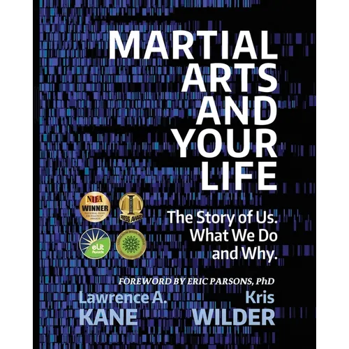 Martial Arts and Your Life: The Story of Us: A Survey of What We Do and Why