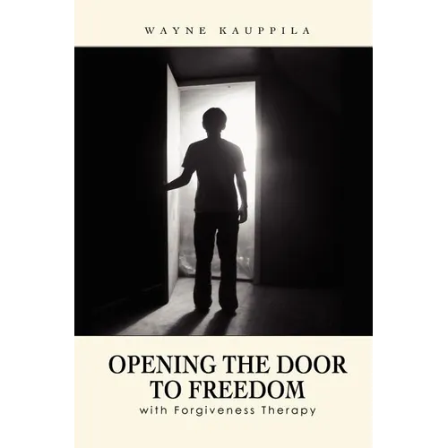 Opening the Door to Freedom with Forgiveness Therapy