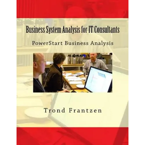 Business System Analysis for IT Consultants: PowerStart Business Analysis