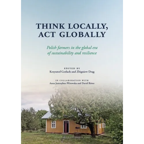Think Locally, ACT Globally: Polish Farmers in the Global Era of Sustainability and Resilience