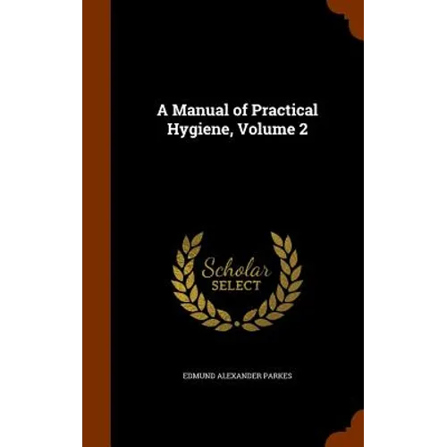 A Manual of Practical Hygiene, Volume 2
